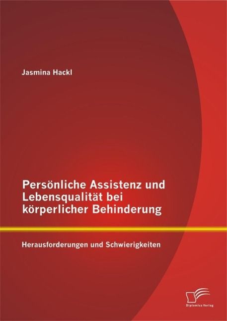 Produktbild: Pers&ouml;nliche Assistenz und Lebensqualit&auml;t bei k&ouml;rperlicher Behinderung: Herausforderungen und Schwierigkeiten
