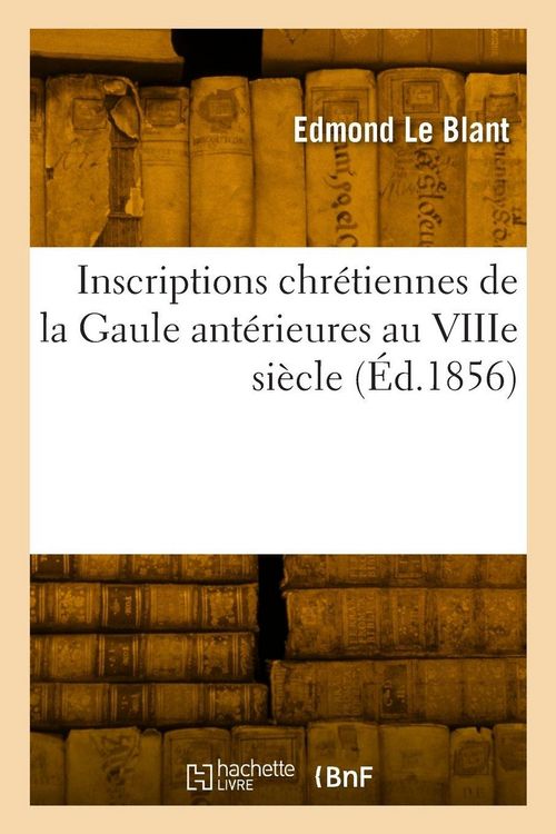 Produktbild: Inscriptions chr&eacute;tiennes de la Gaule ant&eacute;rieures au VIIIe si&egrave;cle