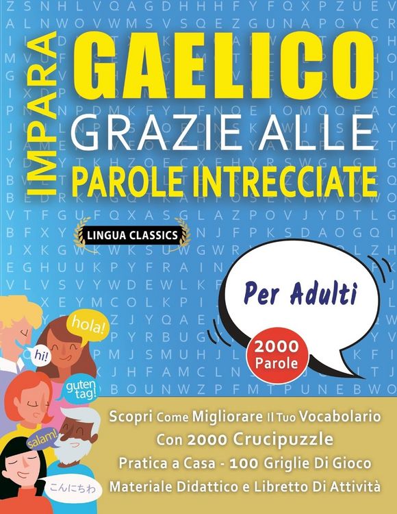 Produktbild: IMPARA GAELICO GRAZIE ALLE PAROLE INTRECCIATE - PER ADULTI - Scopri Come Migliorare Il Tuo Vocabolario Con 2000 Crucipuzzle e Pratica a Casa - 100 Griglie Di Gioco - Materiale Didattico e Libretto Di Attivit&agrave;