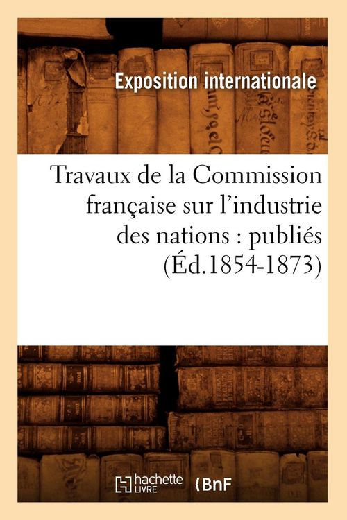Produktbild: Travaux de la Commission fran&ccedil;aise sur l'industrie des nations