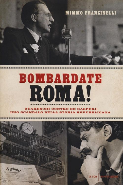 Produktbild: Bombardate Roma! Guareschi contro De Gasperi: uno scandalo della storia repubblicana