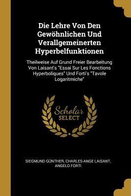 Produktbild: Die Lehre Von Den Gew&ouml;hnlichen Und Verallgemeinerten Hyperbelfunktionen: Theilweise Auf Grund Freier Bearbeitung Von Laisant's Essai Sur Les Fonctions