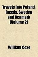 Produktbild: Travels Into Poland, Russia, Sweden and Denmark (Volume 2)