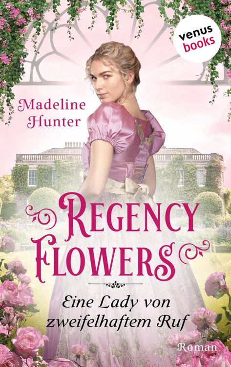 Produktbild: Regency Flowers - Eine Lady von zweifelhaftem Ruf: Rarest Blooms 3