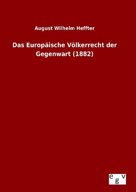 Produktbild: Das Europ&auml;ische V&ouml;lkerrecht der Gegenwart (1882)