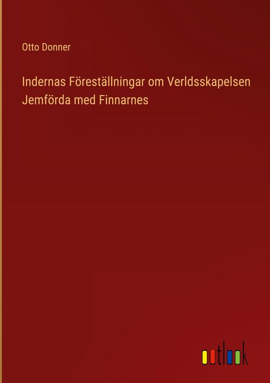 Produktbild: Indernas F&ouml;rest&auml;llningar om Verldsskapelsen Jemf&ouml;rda med Finnarnes