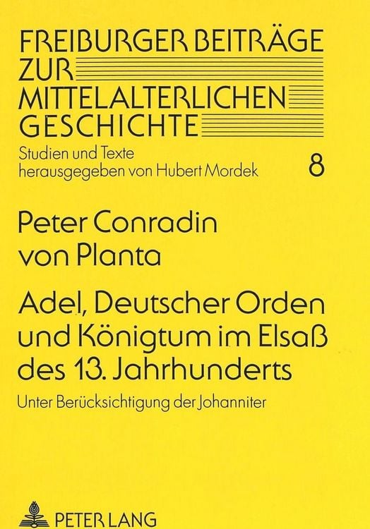 Produktbild: Adel, Deutscher Orden und K&ouml;nigtum im Elsa&szlig; des 13. Jahrhunderts