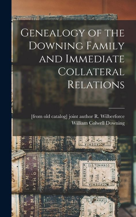 Produktbild: Genealogy of the Downing Family and Immediate Collateral Relations