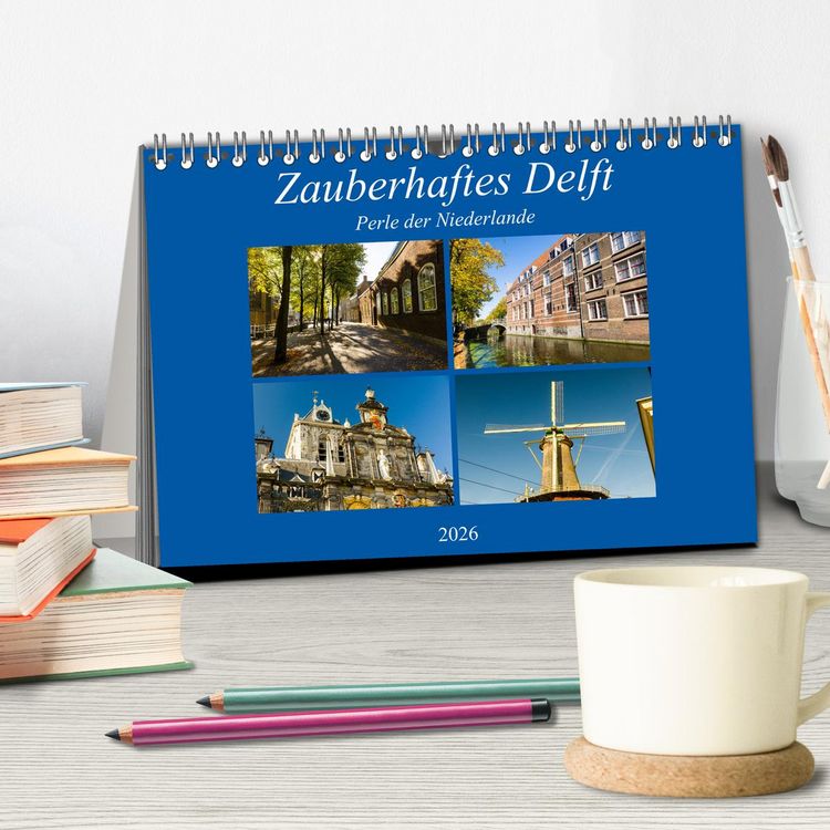 Produktbild: Zauberhaftes Delft - Perle der Niederlande (Tischkalender 2026 DIN A5 quer), CALVENDO Monatskalender