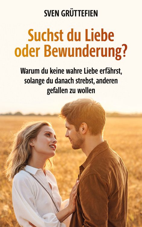 Produktbild: Suchst du Liebe oder Bewunderung?
