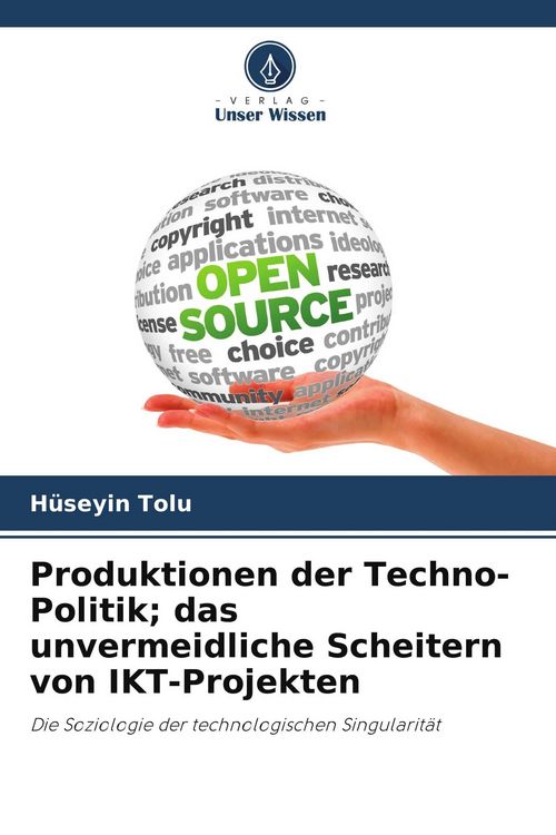 Produktbild: Produktionen der Techno-Politik; das unvermeidliche Scheitern von IKT-Projekten