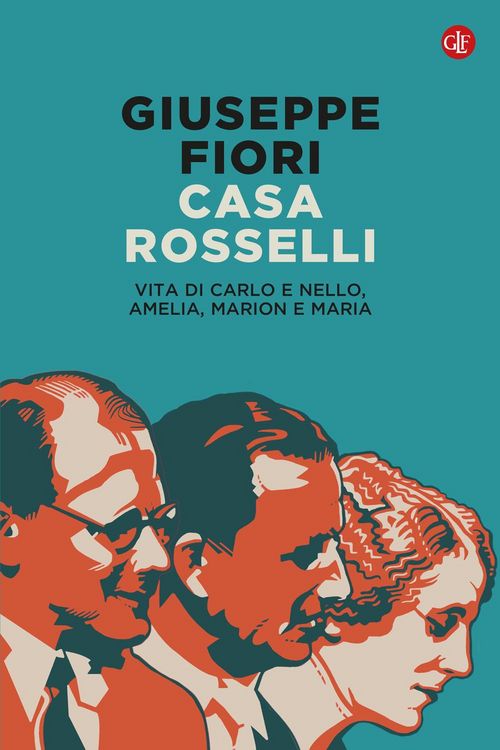 Produktbild: Casa Rosselli. Vita di Carlo e Nello, Amelia, Marion e Maria