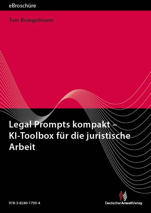 Produktbild: Legal Prompts kompakt - KI-Toolbox f&uuml;r die juristische Arbeit - eBrosch&uuml;re (PDF)