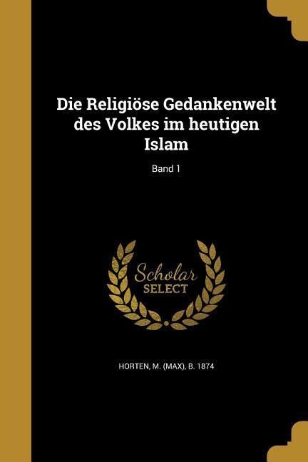 Produktbild: Die Religi&ouml;se Gedankenwelt des Volkes im heutigen Islam; Band 1