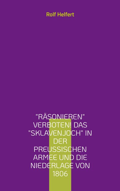 Produktbild: R&auml;sonieren verboten! Das Sklavenjoch in der preu&szlig;ischen Armee und die Niederlage von 1806