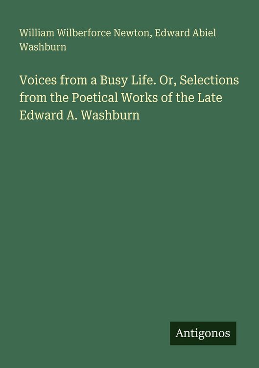 Produktbild: Voices from a Busy Life. Or, Selections from the Poetical Works of the Late Edward A. Washburn