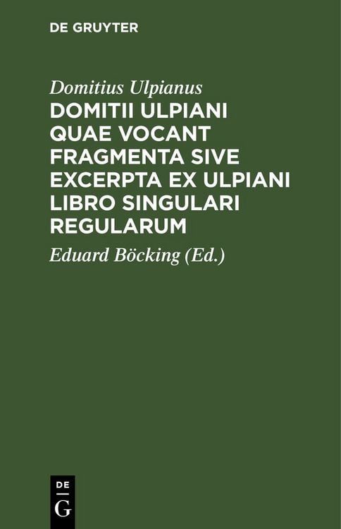 Produktbild: Domitii Ulpiani quae vocant fragmenta sive excerpta ex Ulpiani libro singulari regularum