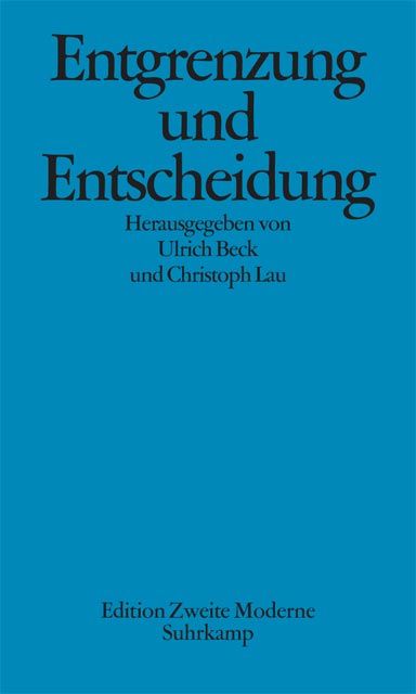 Produktbild: Entgrenzung und Entscheidung: Was ist neu an der Theorie reflexiver Modernisierung?