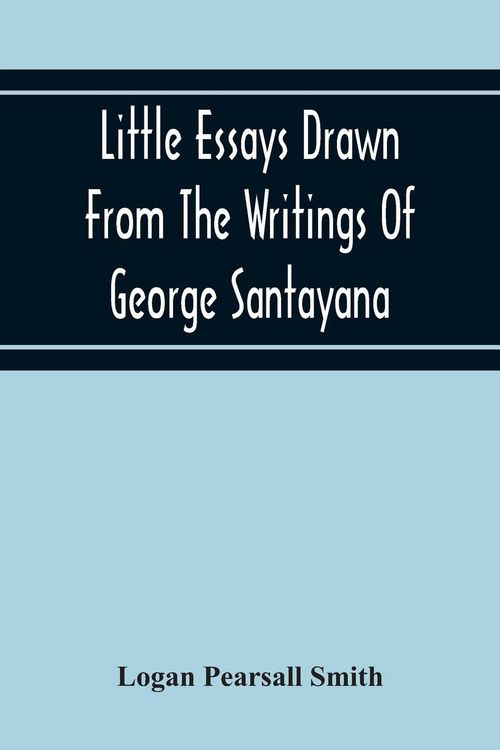 Produktbild: Little Essays Drawn From The Writings Of George Santayana