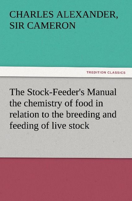 Produktbild: The Stock-Feeder's Manual the chemistry of food in relation to the breeding and feeding of live stock