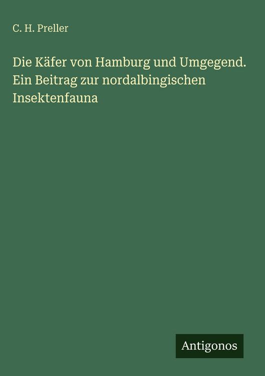 Produktbild: Die K&auml;fer von Hamburg und Umgegend. Ein Beitrag zur nordalbingischen Insektenfauna