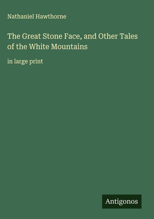 Produktbild: The Great Stone Face, and Other Tales of the White Mountains