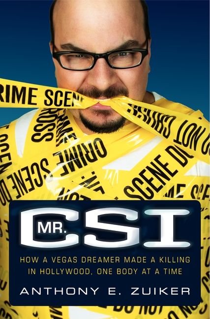Produktbild: Mr. CSI: How a Vegas Dreamer Made a Killing in Hollywood, One Body at a Time