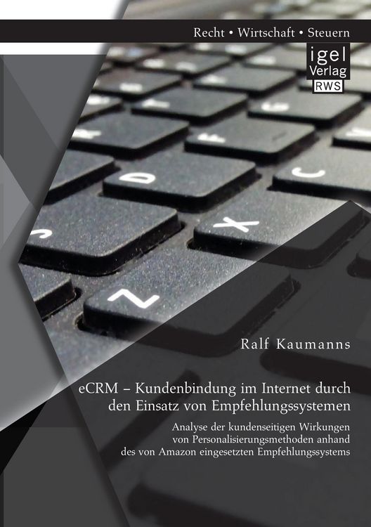 Produktbild: eCRM - Kundenbindung im Internet durch den Einsatz von Empfehlungssystemen: Analyse der kundenseitigen Wirkungen von Personalisierungsmethoden anhand des von Amazon eingesetzten Empfehlungssystems
