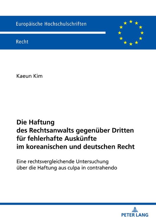 Produktbild: Die Haftung des Rechtsanwalts gegen&uuml;ber Dritten f&uuml;r fehlerhafte Ausk&uuml;nfte im koreanischen und deutschen Recht