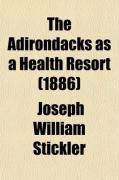 Produktbild: The Adirondacks as a Health Resort (1886)