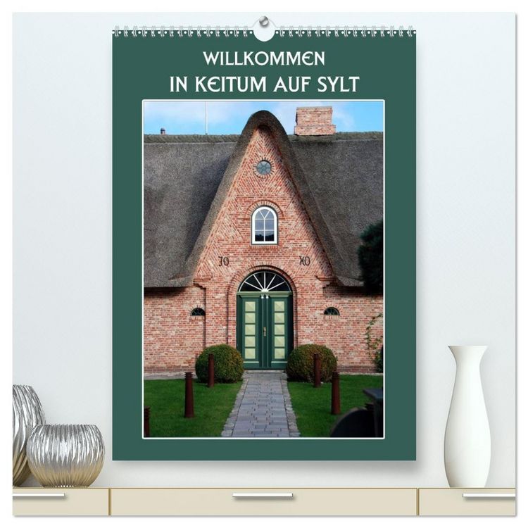 Produktbild: Willkommen in Keitum auf Sylt (hochwertiger Premium Wandkalender 2026 DIN A2 hoch), Kunstdruck in Hochglanz