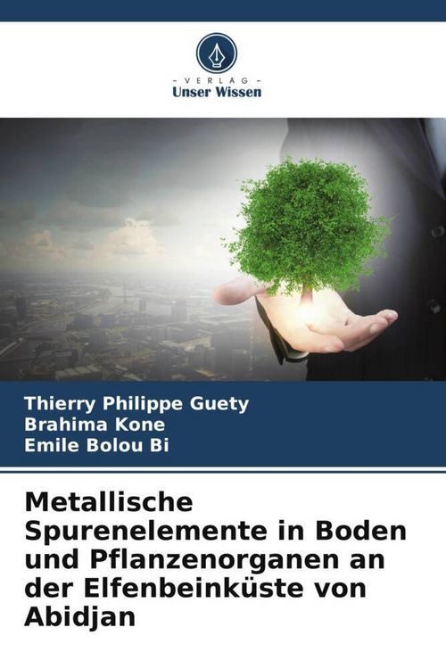 Produktbild: Metallische Spurenelemente in Boden und Pflanzenorganen an der Elfenbeink&uuml;ste von Abidjan