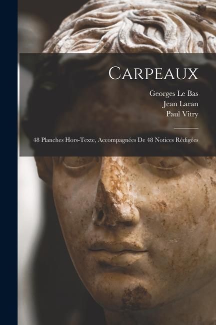 Produktbild: Carpeaux; 48 planches hors-texte, accompagn&eacute;es de 48 notices r&eacute;dig&eacute;es