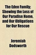 Produktbild: The Eden Family; Shewing the Loss of Our Paradise Home, and Our Obligations for Our Rescue