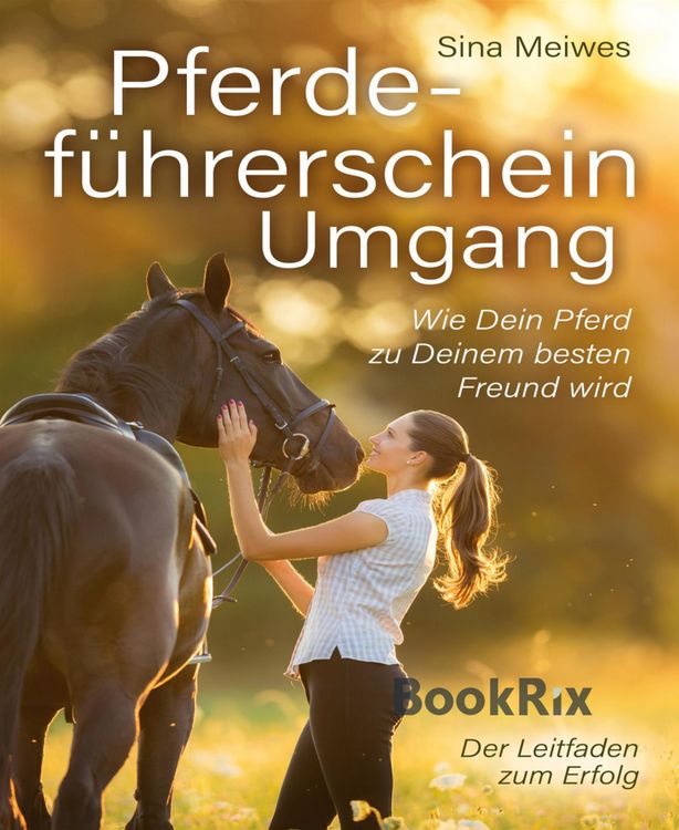 Produktbild: Pferdef&uuml;hrerschein Umgang - Wie Dein Pferd zu Deinem besten Freund wird - Der Leitfaden zum Erfolg