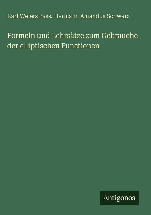 Produktbild: Formeln und Lehrs&auml;tze zum Gebrauche der elliptischen Functionen