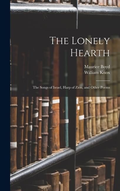 Produktbild: The Lonely Hearth: The Songs of Israel, Harp of Zion, and Other Poems