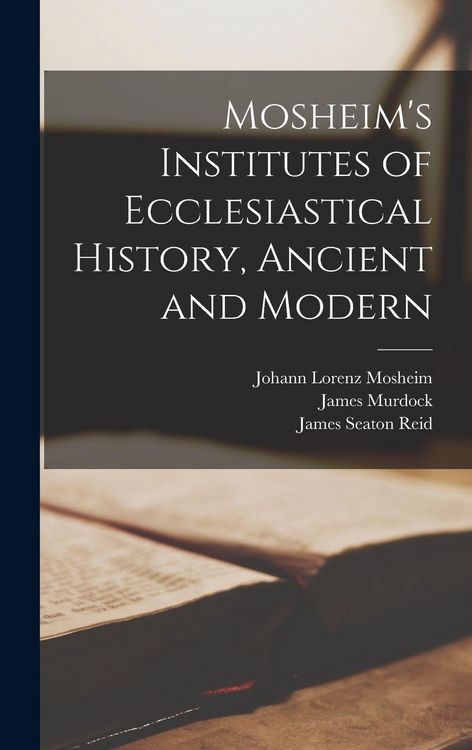 Produktbild: Mosheim's Institutes of Ecclesiastical History, Ancient and Modern [microform]