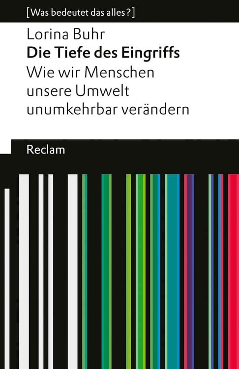 Produktbild: Die Tiefe des Eingriffs. Wie wir Menschen unsere Umwelt unumkehrbar verändern