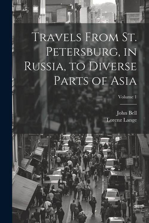 Produktbild: Travels From St. Petersburg, in Russia, to Diverse Parts of Asia; Volume 1