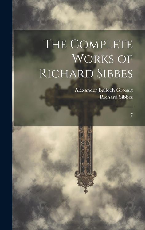 Produktbild: The Complete Works of Richard Sibbes: 7