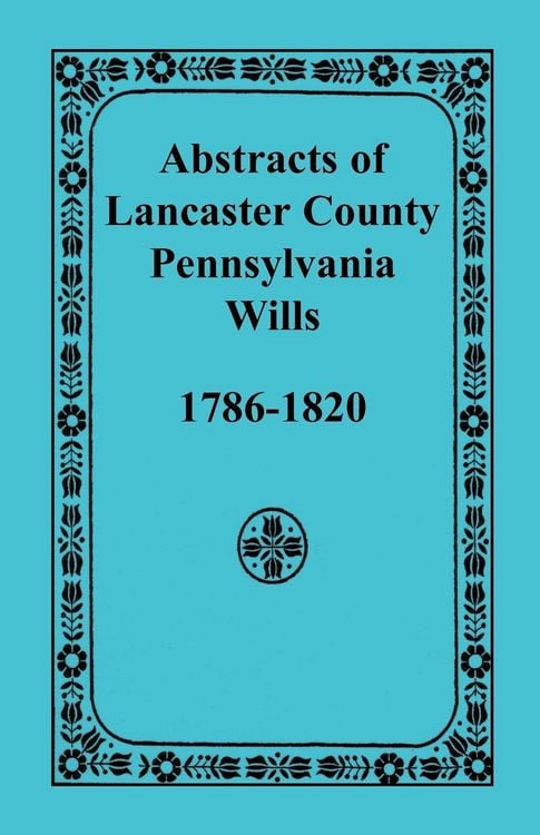 Produktbild: Abstracts of Lancaster County, Pennsylvania Wills, 1786-1820