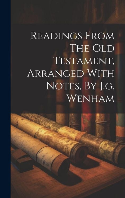 Produktbild: Readings From The Old Testament, Arranged With Notes, By J.g. Wenham