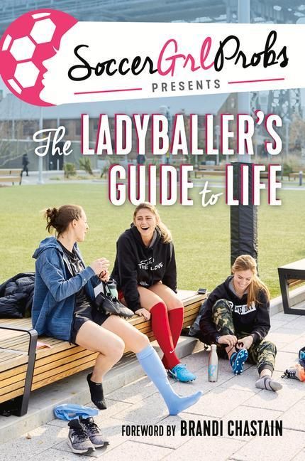 Produktbild: Soccergrlprobs Presents: The Ladyballer's Guide to Life