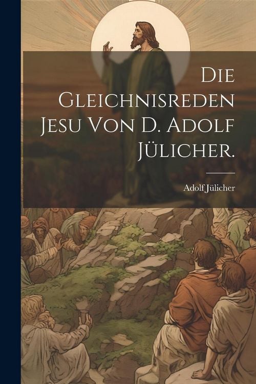 Produktbild: Die Gleichnisreden Jesu von D. Adolf Julicher.