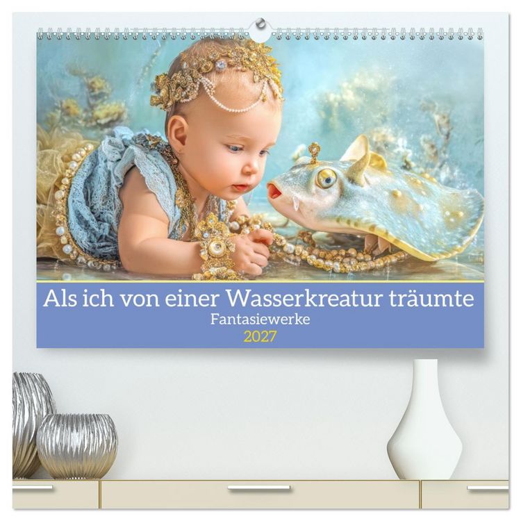 Produktbild: Als ich von einer Wasserkreatur tr&auml;umte - Fantasiewerke (hochwertiger Premium Wandkalender 2027 DIN A2 quer), Kunstdruck in Hochglanz