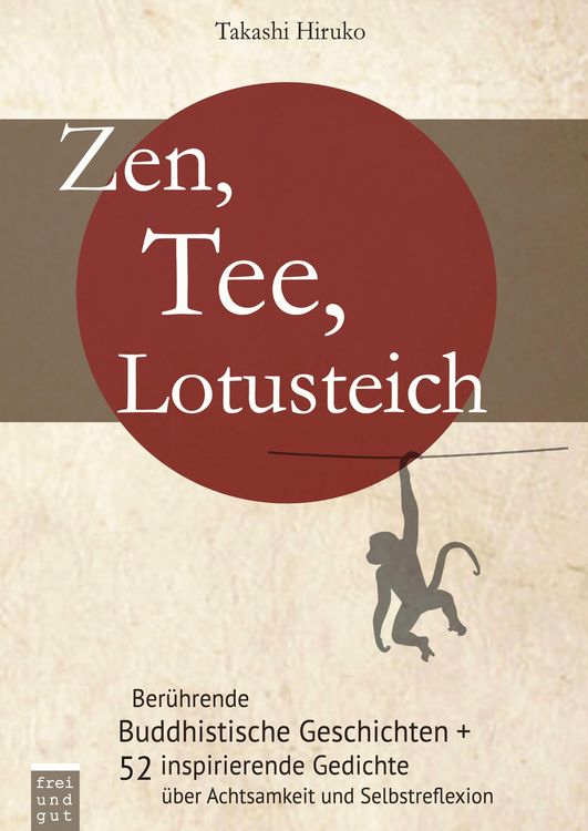 Produktbild: Zen, Tee, Lotusteich: ber&uuml;hrende Buddhistische Geschichten + 52 inspirierende Gedichte &uuml;ber Achtsamkeit und Selbstreflexion: Woche f&uuml;r Woche intensiver leben