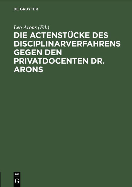 Produktbild: Die Actenst&uuml;cke des Disciplinarverfahrens gegen den Privatdocenten Dr. Arons