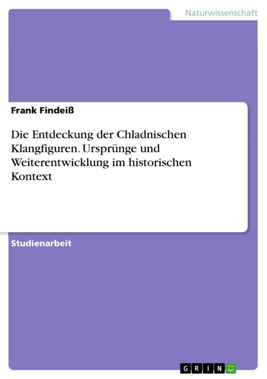 Produktbild: Die Entdeckung der Chladnischen Klangfiguren. Urspr&uuml;nge und Weiterentwicklung im historischen Kontext