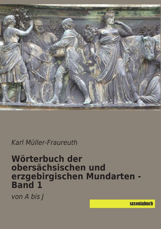 Produktbild: W&ouml;rterbuch der obers&auml;chsischen und erzgebirgischen Mundarten - Band 1